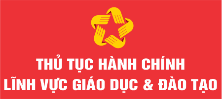 CÔNG BỐ DANH MỤC Thủ tục hành chính mới ban hành, thủ tục hành chính  sửa đổi, bổ sung , thủ tục hành chính giữ nguyên và phê duyệt Quy trình nội bộ  giải quyết thủ tục hành chính thuộc thẩm quyền giải quyết của Sở Giáo dục và  Đào tạo, Ủy ban nhân dân cấ